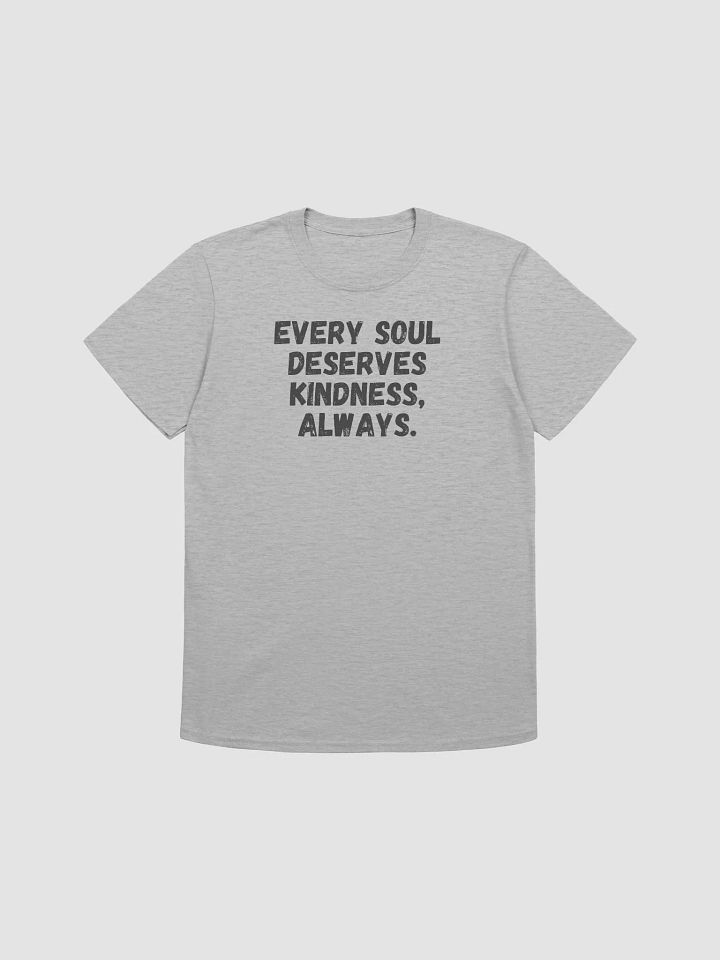 Every soul deserves kindness, always. product image (1)