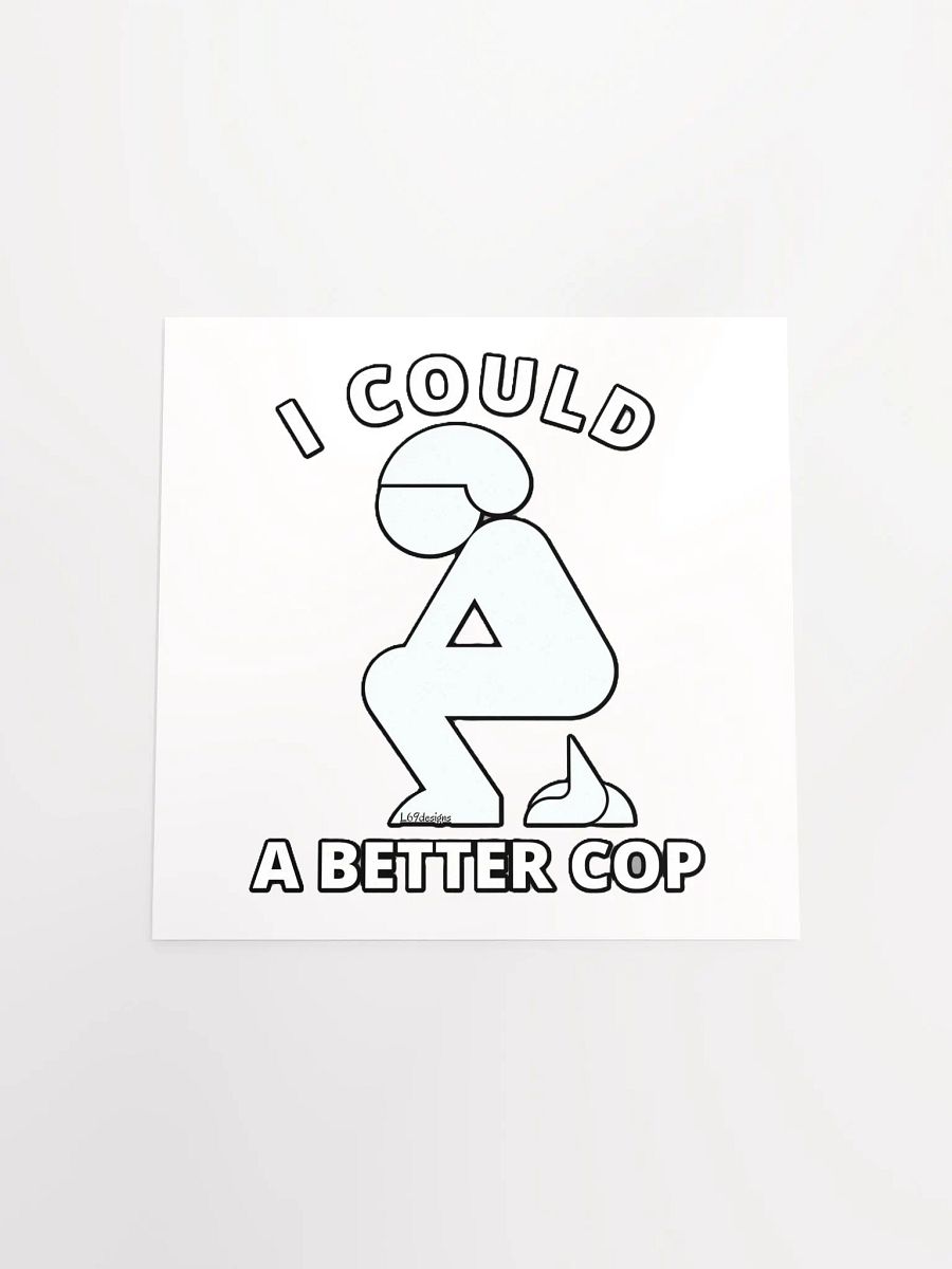I COULD POOP A BETTER COP product image (16)