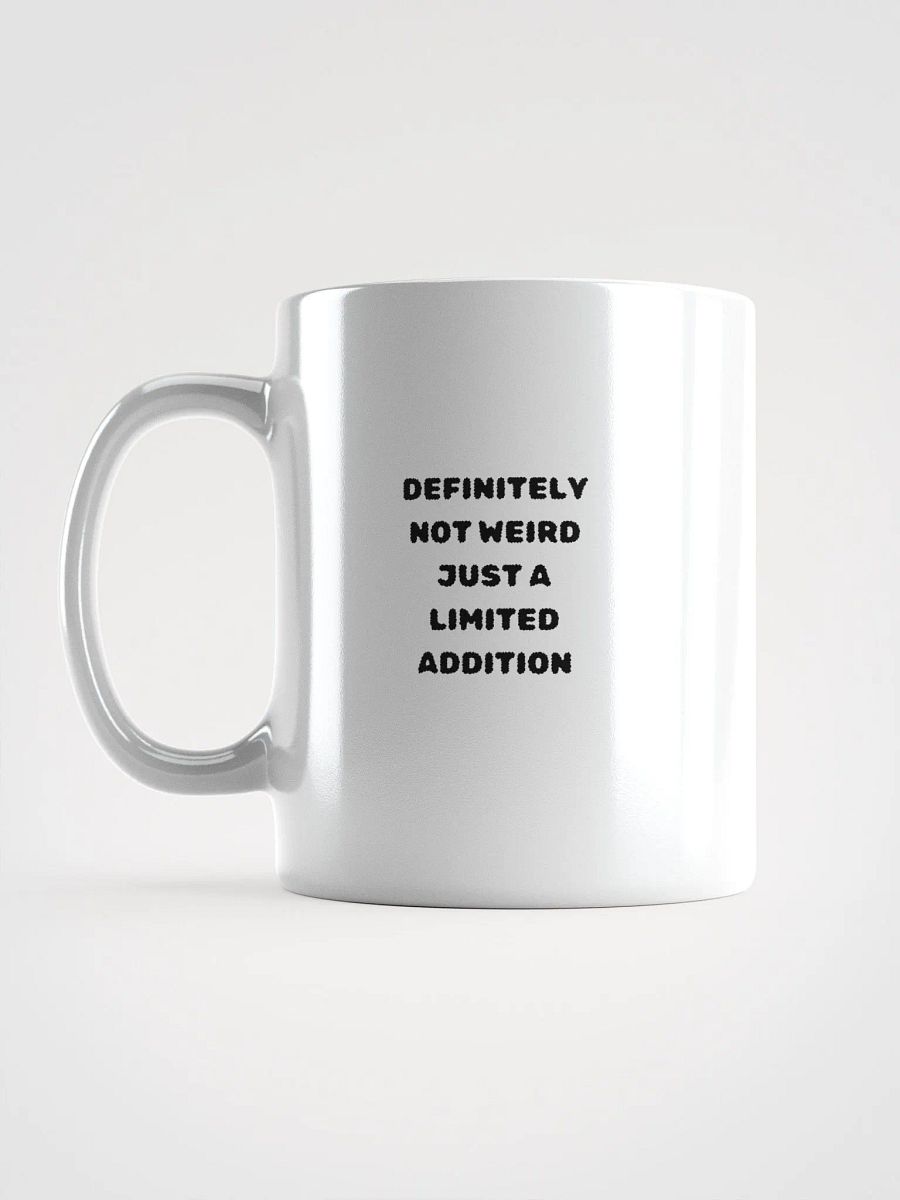 Definitely Not Weird, Just a limited Addition Mug product image (6)
