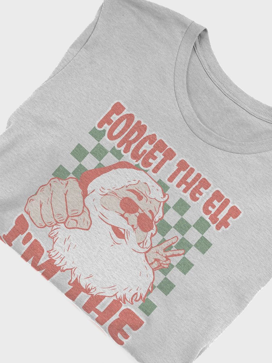 Forget The Elf, I'm The Boss! T-Shirt product image (18)