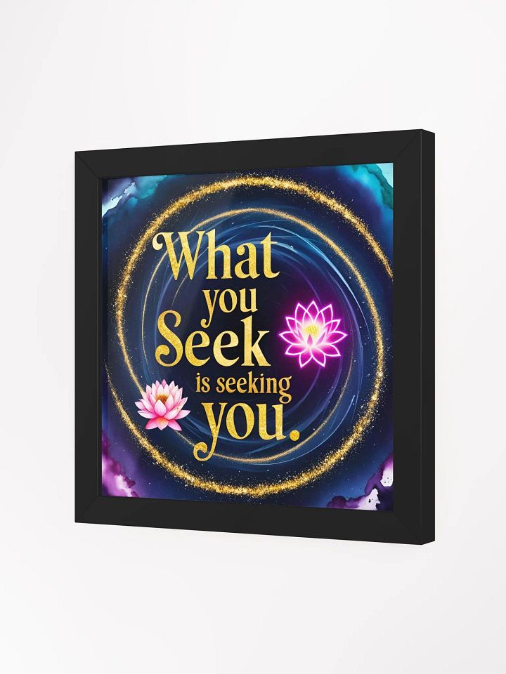 What you seek is seeking you - Framed High-Quality Matte Poster product image (27)
