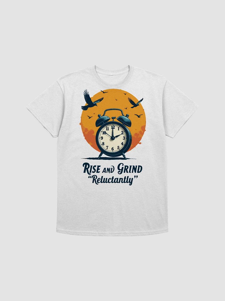 Rise and Grind Reluctantly T-Shirt product image (1)