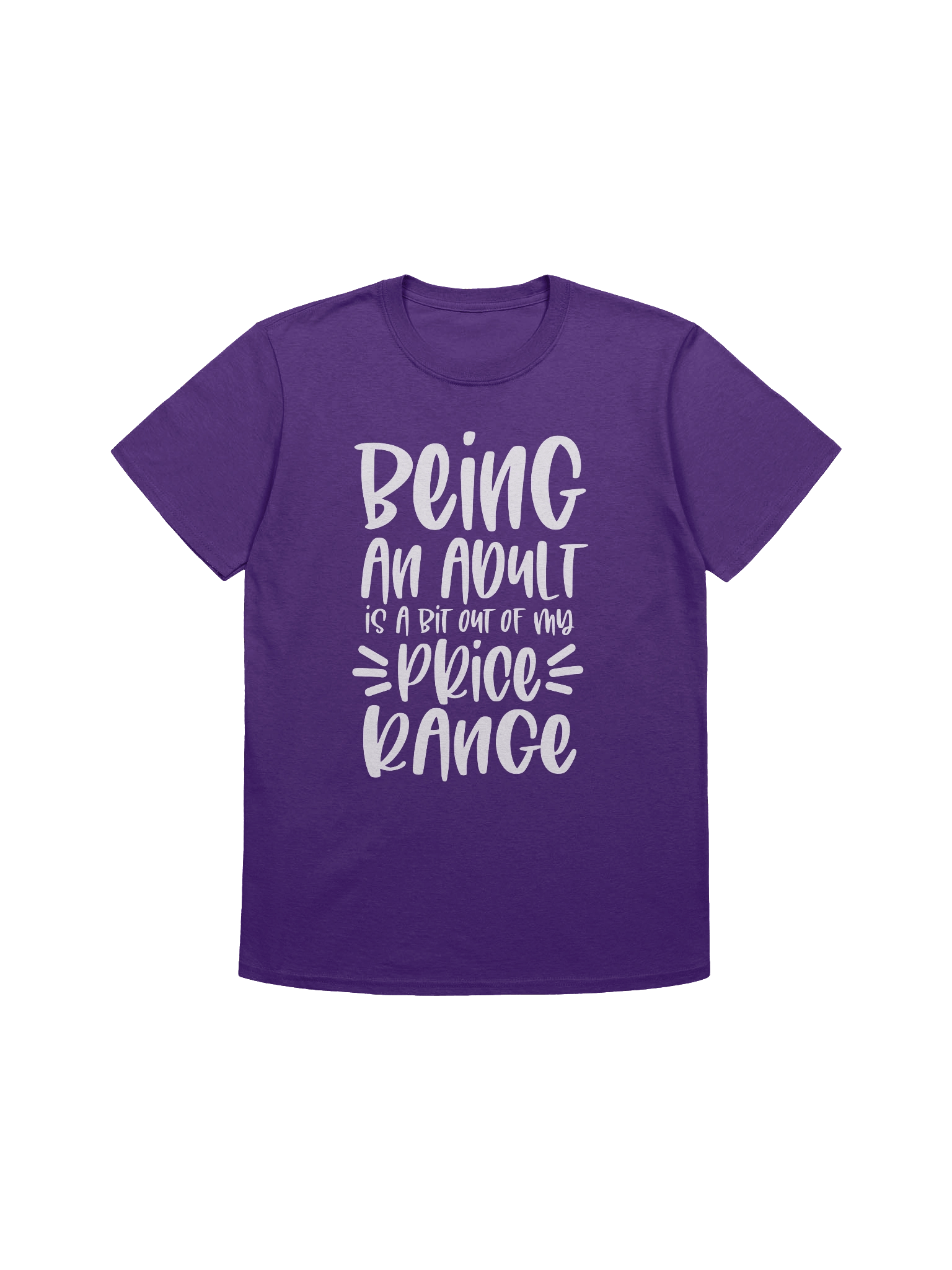 Unisex T-Shirt: "Being an Adult is a Bit Out of My Price Range" product image (1)