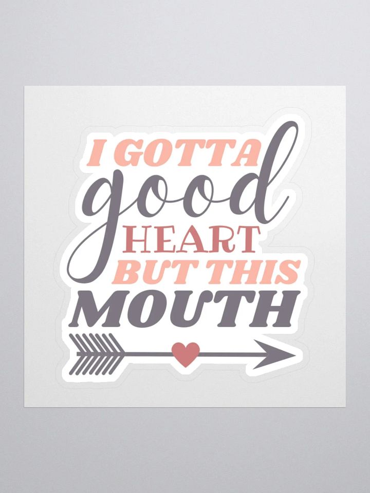 I Gotta Good Heart But This Mouth Sticker product image (2)