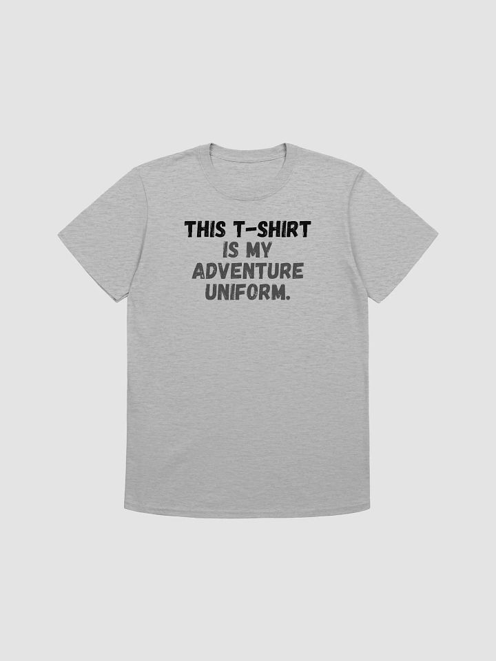 This t-shirt is my adventure uniform. product image (2)