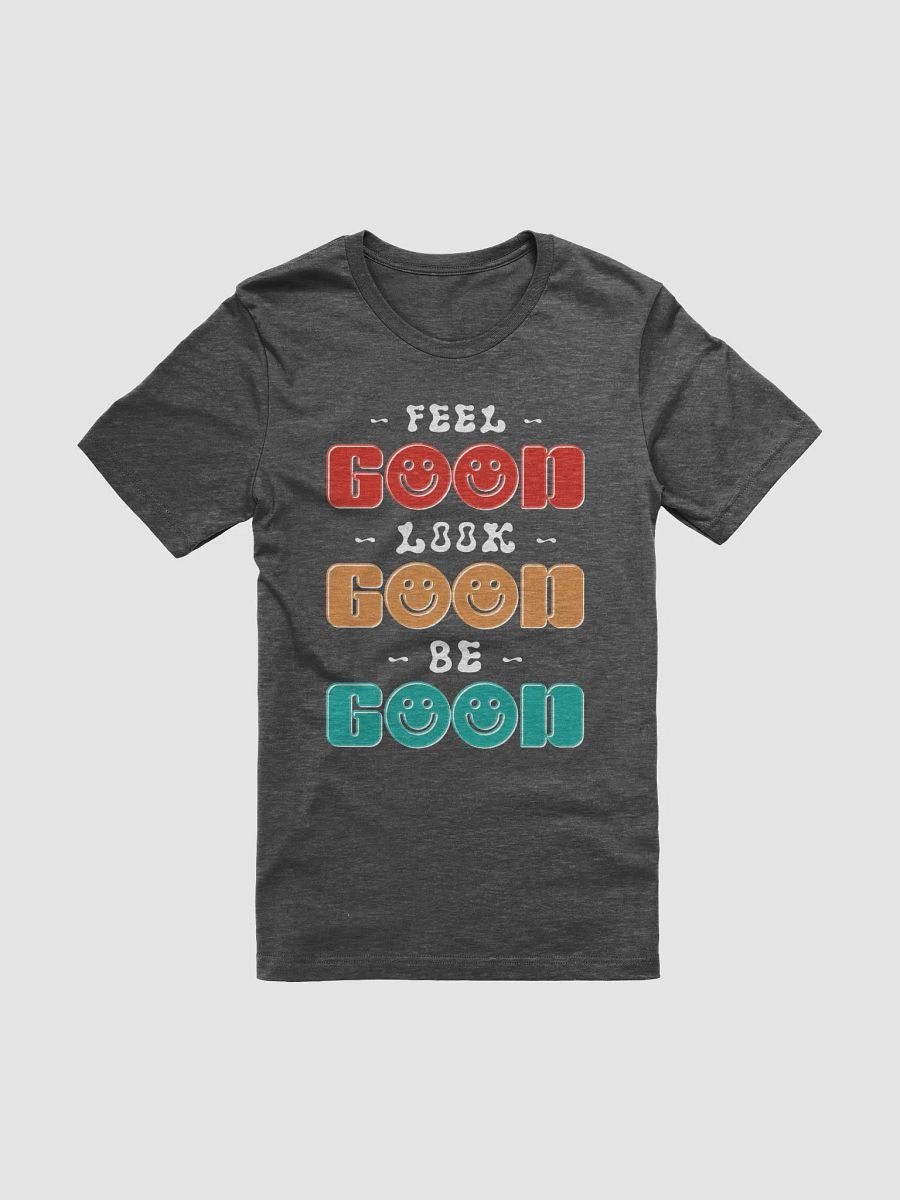 Feel, Look, Be Good t-shirt product image (3)