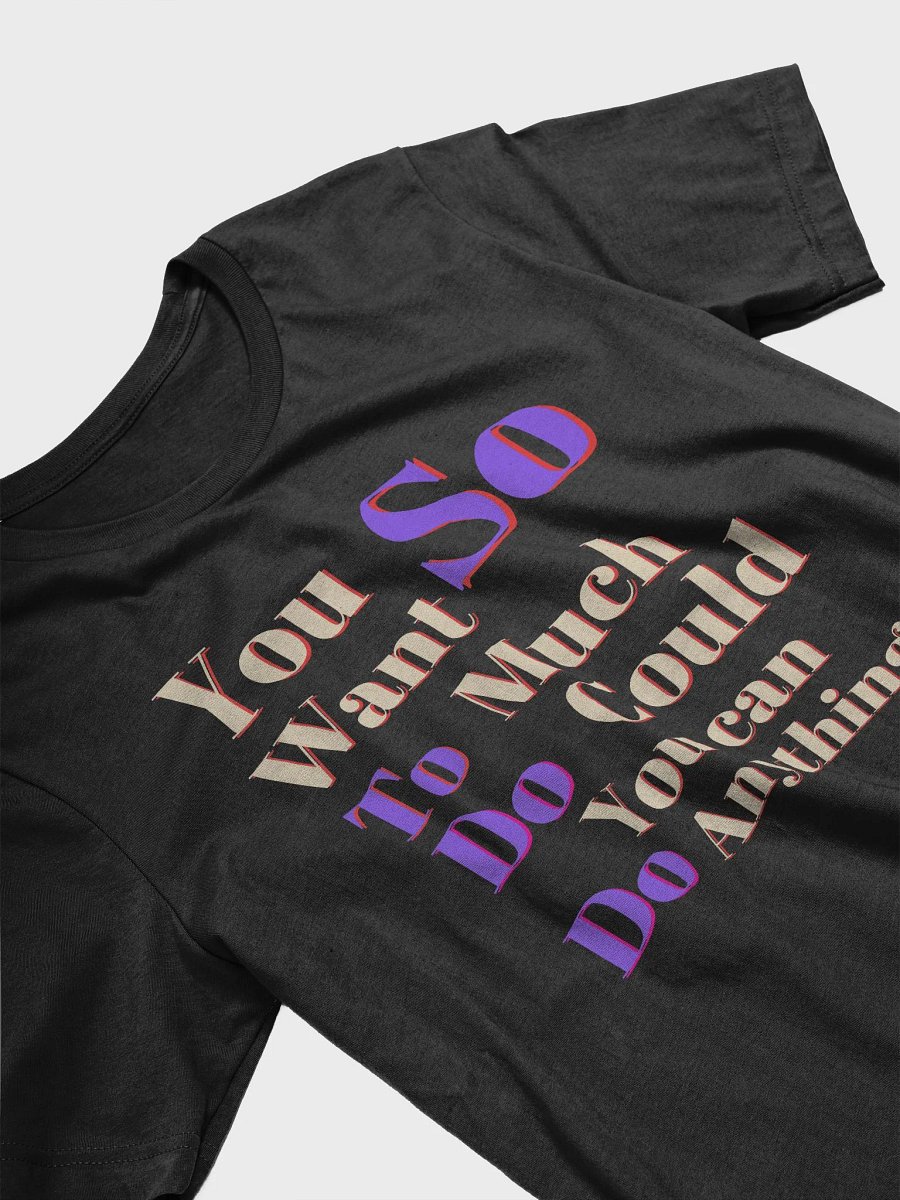 Have You Ever Had a Dream...?" Bella + Canvas Supersoft a Funny Quote T-Shirt product image (10)