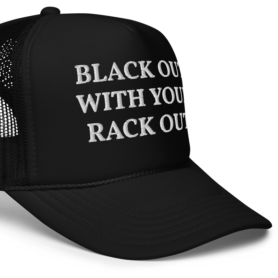 Black out with your rack out - Embroidered Trucker Cap Hat product image (5)