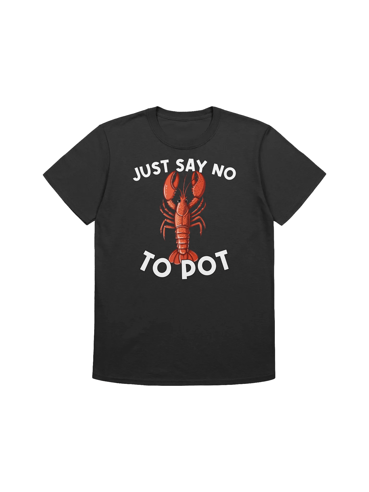 Food Lover-Funny Lobster T-Shirt-"Just Say No To Pot" T-Shirt product image (3)