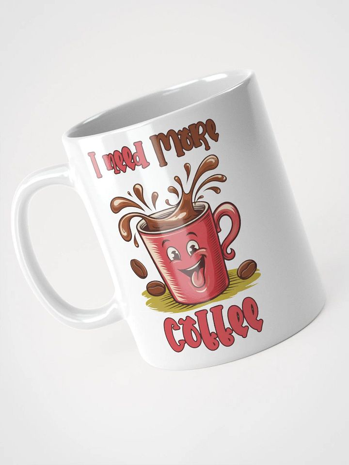 Cheerful Need More Coffee Mug product image (2)