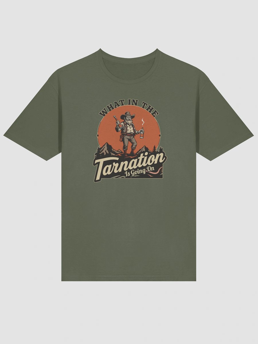 What In The Tarnation Is Going On Funny T-Shirt product image (3)