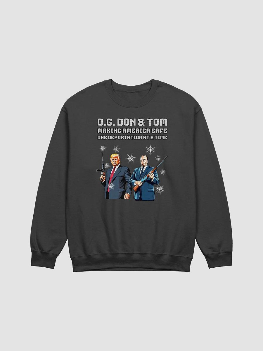 O.G. DON & TOM MAKING AMERICA SAFE ONE DEPORTATION AT A TIME UNISEX CHRISTMAS SWEATER VICTORY PATRIOTIC SWEATSHIRT FOR LOYAL TRUMP SUPPORTERS USA POLITICS APPAREL BOLD STATEMENT ELECTION TEE product image (2)