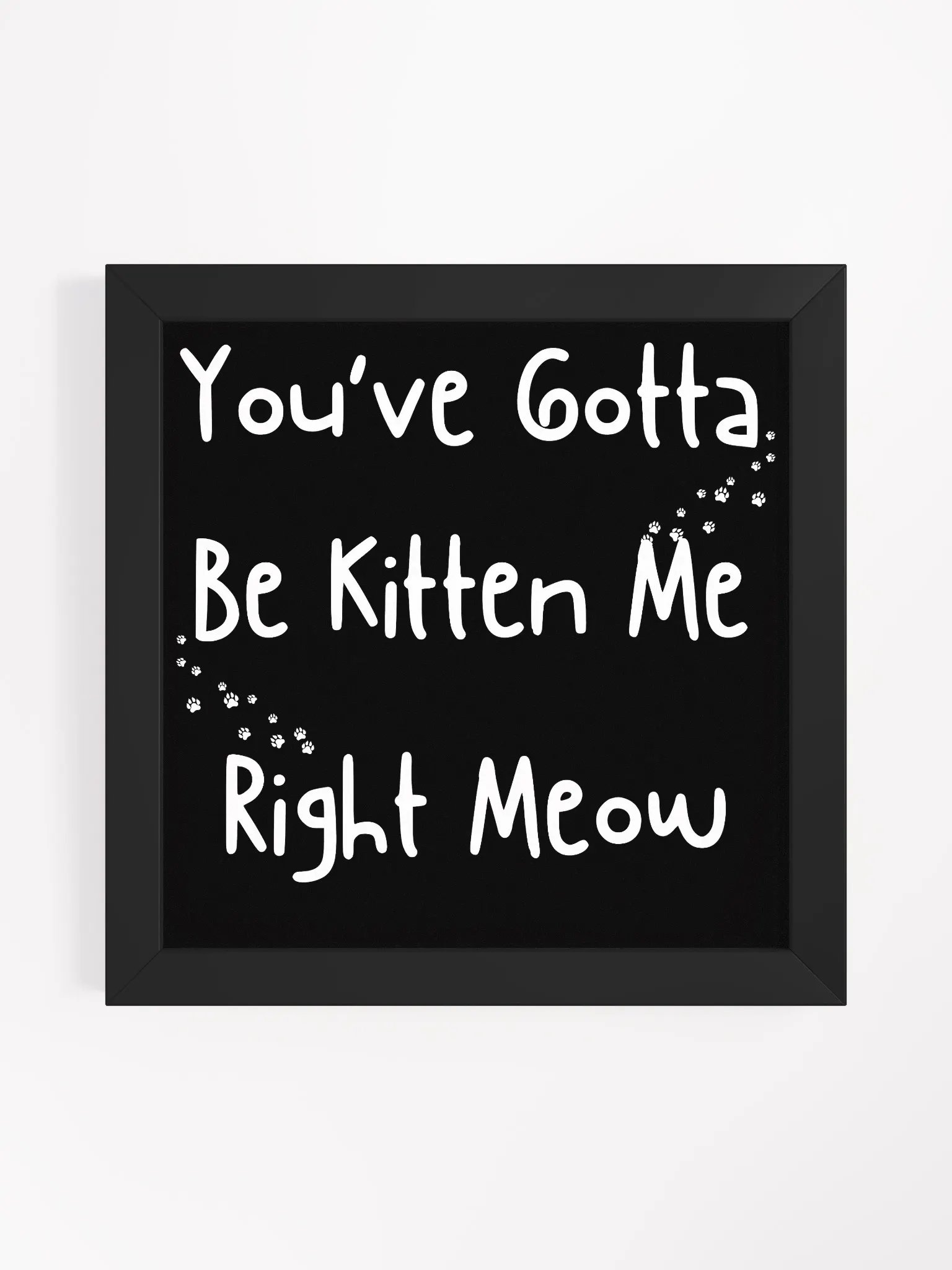 " YOU'VE GOTTA BE KITTEN ME RIGHT MEOW " CANVAS ART product image (15)