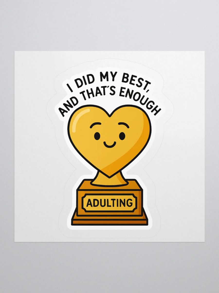 “I Did My Best, and That’s Enough” Sticker product image (1)