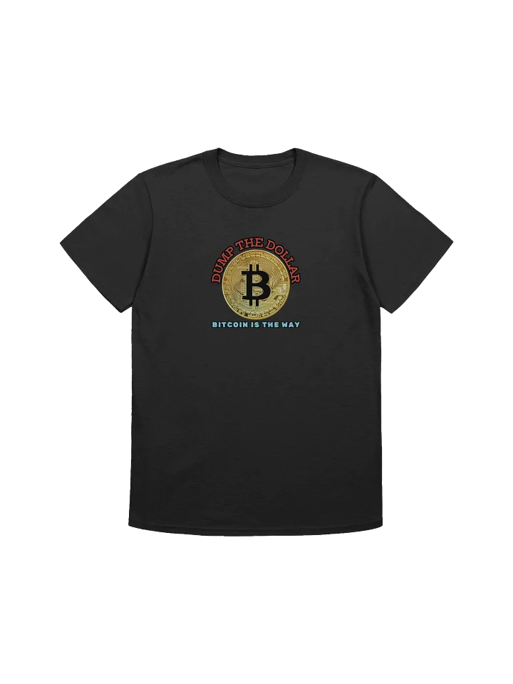 Dump the Dollar Bitcoin is the Way T-Shirt product image (3)