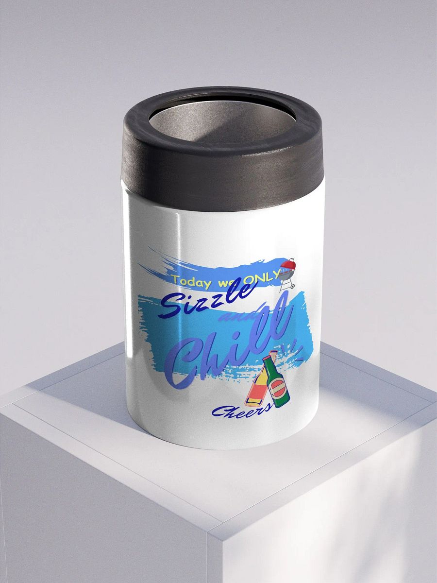 Stainless steel Koozie for your summer parties.   ‘Today we only Sizzle and chill’ design product image (3)