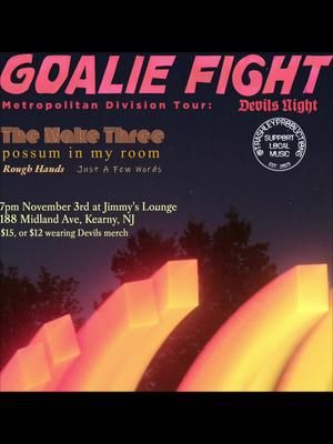 Goalie Fight : Metropolitan Division Tour “DEVILS NIGHT” Ft.  Goalie Fight The Make Three Possum in my Room Just a Few Words $15 door $12 if wearing Devils NHL gear 21+ Jimmy’s  188 Midland Ave Kearny, NJ - #local #localmusic #livemusic #music #livebands #localbands #nhl #devils #devilsnight #kearny #nj #newjersey #jersey #northjersey #whattodoinnewjersey #essexcounty #hudsoncounty #poppunk #punkrock #indie #alternative #shoegaze #ska #november #fall #autumn #party #drinks #nightout #nightlife #bars #bar #shots #beers #trashley #trashleyproductions #tour #touringband #support #supportlocalmusic #supportlivemusic #supportlocalbands #supportlivebands #supportlocalmusicvenues #supportlivemusicvenues #underground #undergroundmusic 
