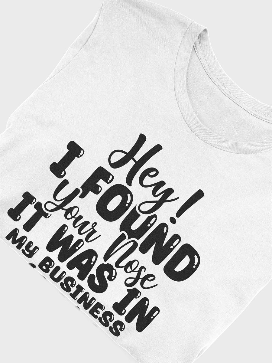 Hey I Found Your Nose It Was In Women White T-Shirt product image (6)