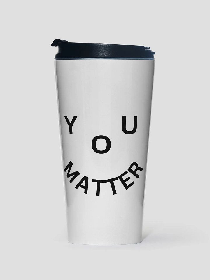 You Matter : - ) White Stainless Steel Travel Mug product image (1)