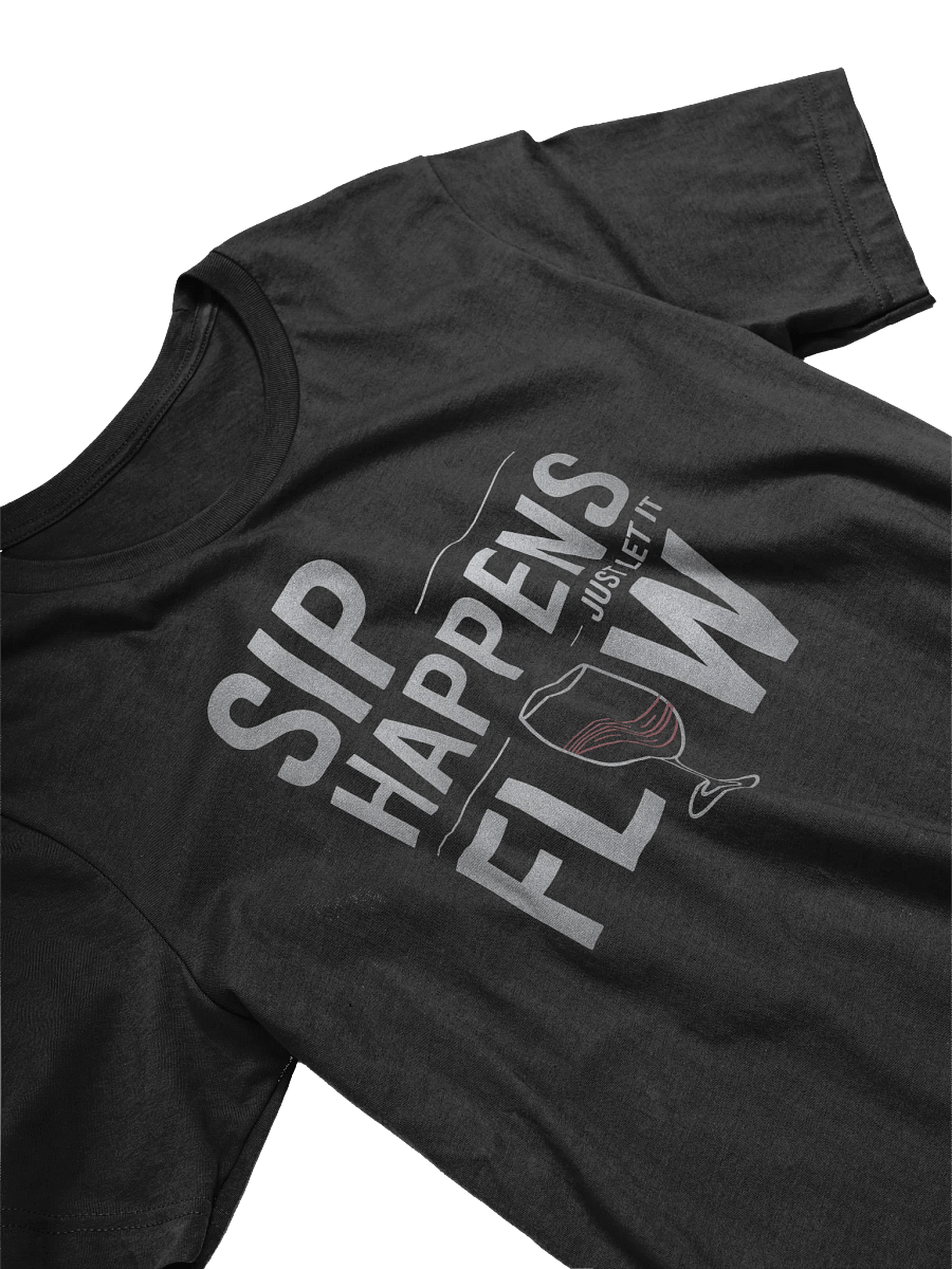 "Sip Happens, Just Let It Flow" Humor Quotes T-Shirt for Wine Lovers – Funny Quotes Shirt Outfit product image (5)