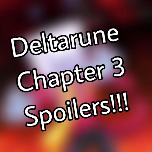 Deltarune Chapter 3 spoilers!!! (Mainly just a spoiler for a new character but I wanna be cool these first couple weeks and g...
