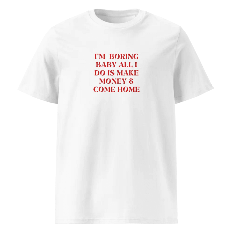 T-Shirt - I'm boring baby all i do is make money & product image (2)