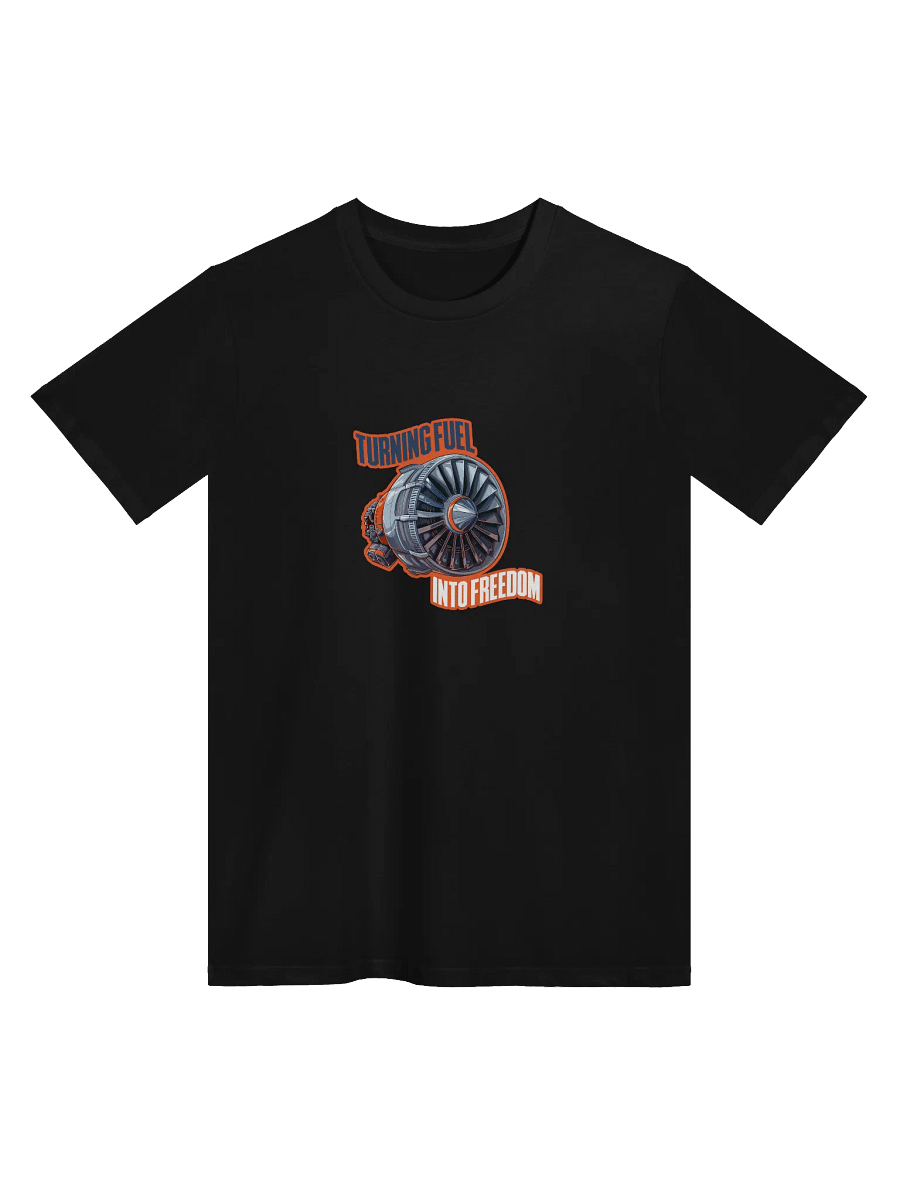 T-Shirt "TURNING FUEL INTO FREEDOM" product image (5)