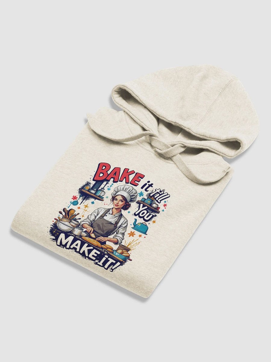 Bake it Till You Make it Hoodie product image (38)