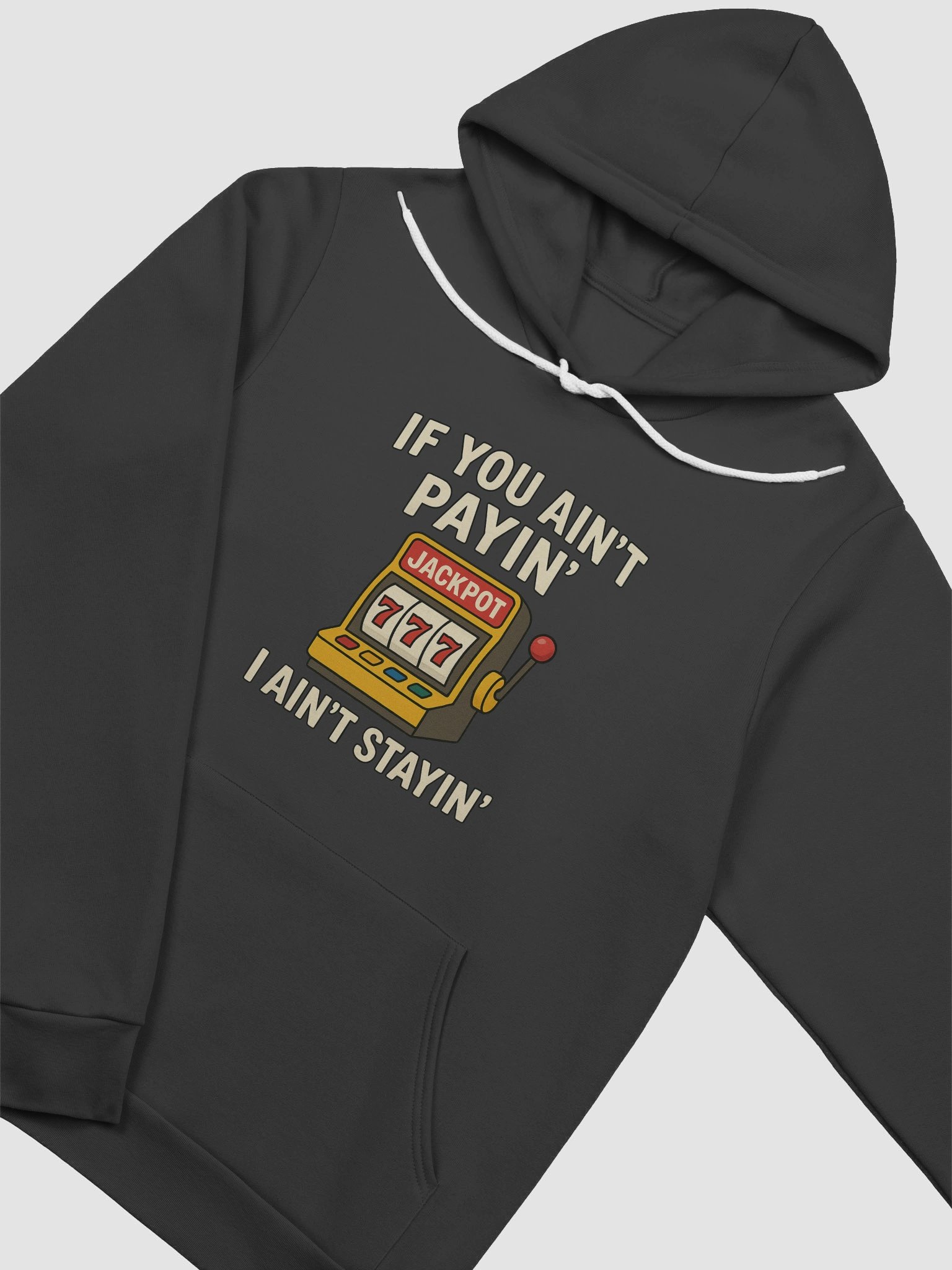If You Ain't Payin' I Ain't Stayin Premium Hoodie product image (7)