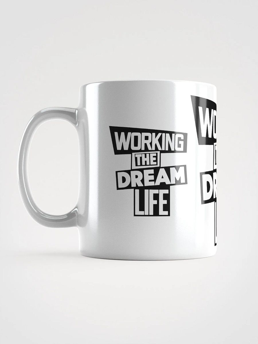 Working the Dream Life Coffee Mug – Motivational Ceramic Mug | Daily Inspiration | Purpose-Driven Drinkware product image (11)