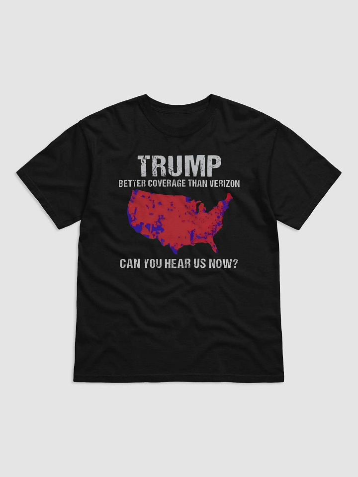 Trump Better Coverage Than Verizon Can You Hear Us Now Shirt product image (2)