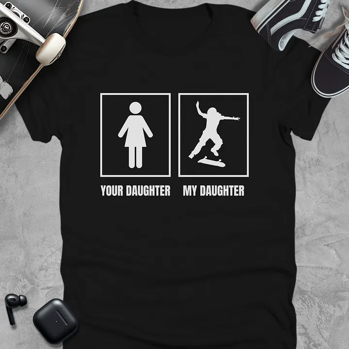 Your Daughter My Daughter, Funny Skate T-Shirt Unisex product image (1)