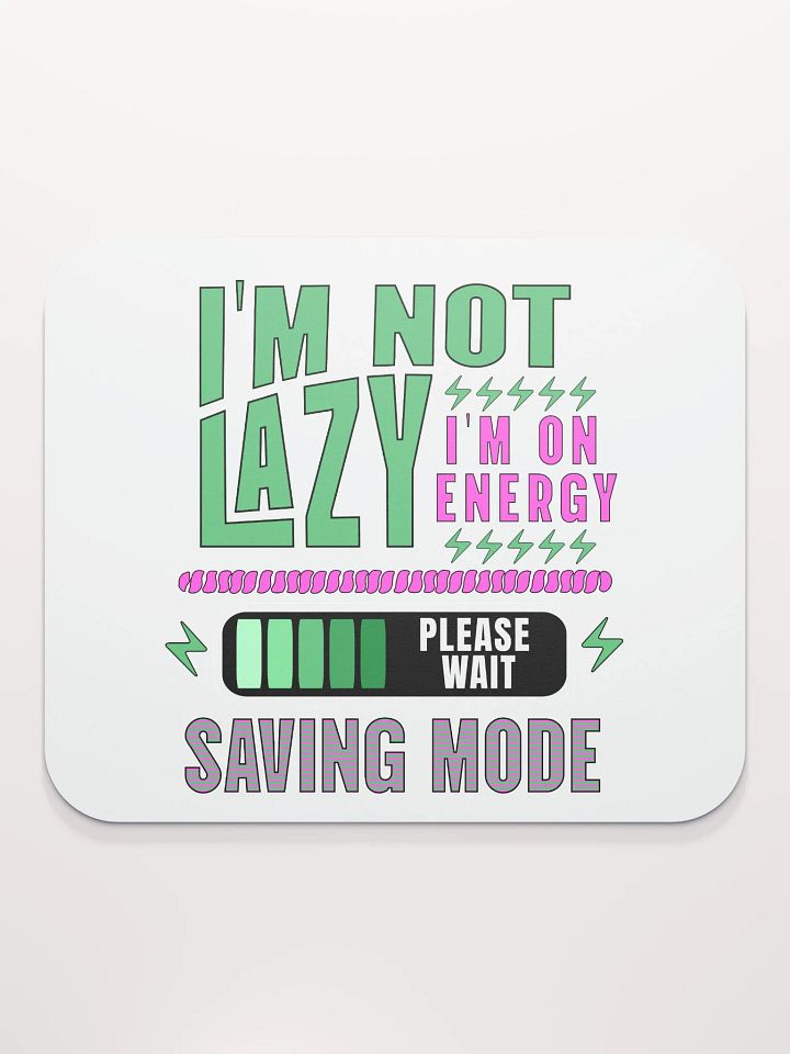 I'm Not Lazy I'm On Energy Saving Mode Mouse Pad product image (2)