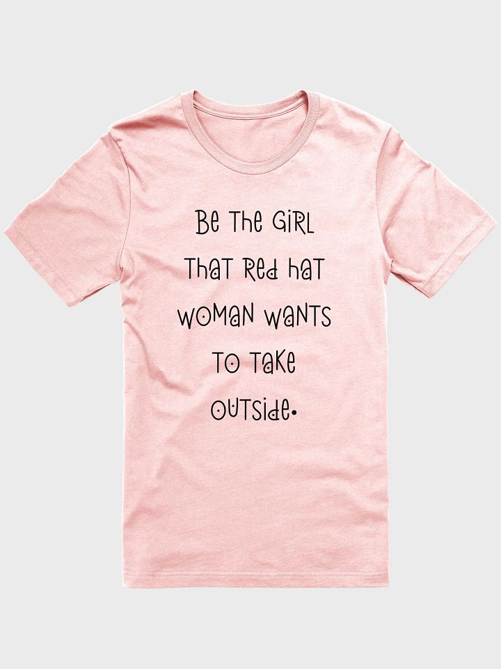 Be The Girl That Red Hat Woman Wants To Take Outside T Shirt, Jasmine Crockett Vs Nancy Mace product image (37)