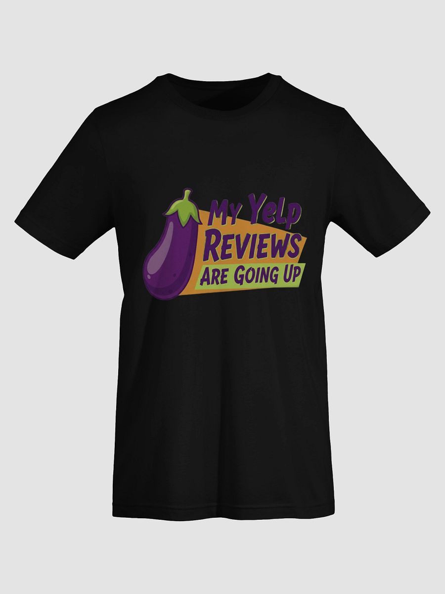 My Yelp Reviews Are Going Up Funny T-Shirt product image (7)