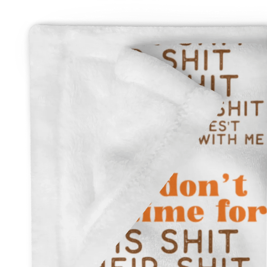 Sh*t I Don't Have Time For Blanket product image (12)