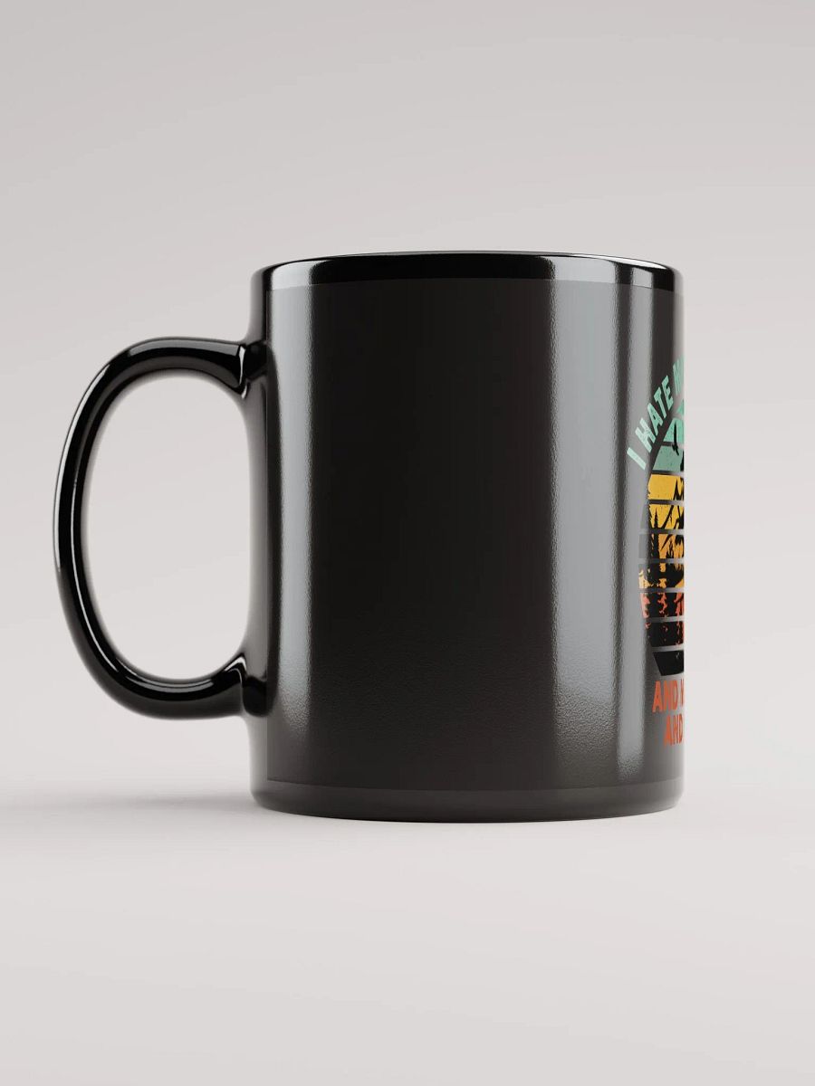 I Hate Mornings - Early Risers Disdain - Black Mug product image (12)