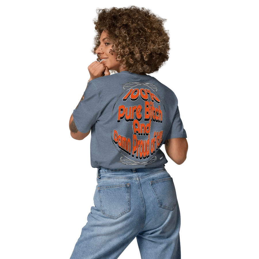 100% Pure Bitch and Damn Proud of it - Organic Cotton T-Shirt product image (7)