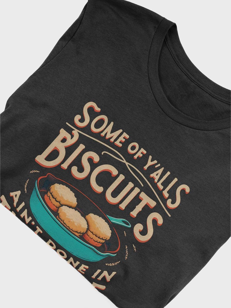Some Of Yall's Biscuits Ain't Done In The Middle product image (5)