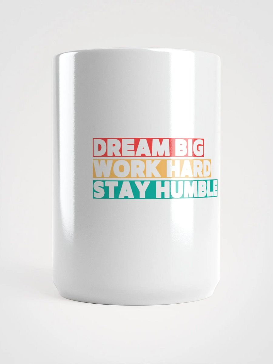 DREAM BIG , WORK HARD, STAY HUMBLE product image (5)