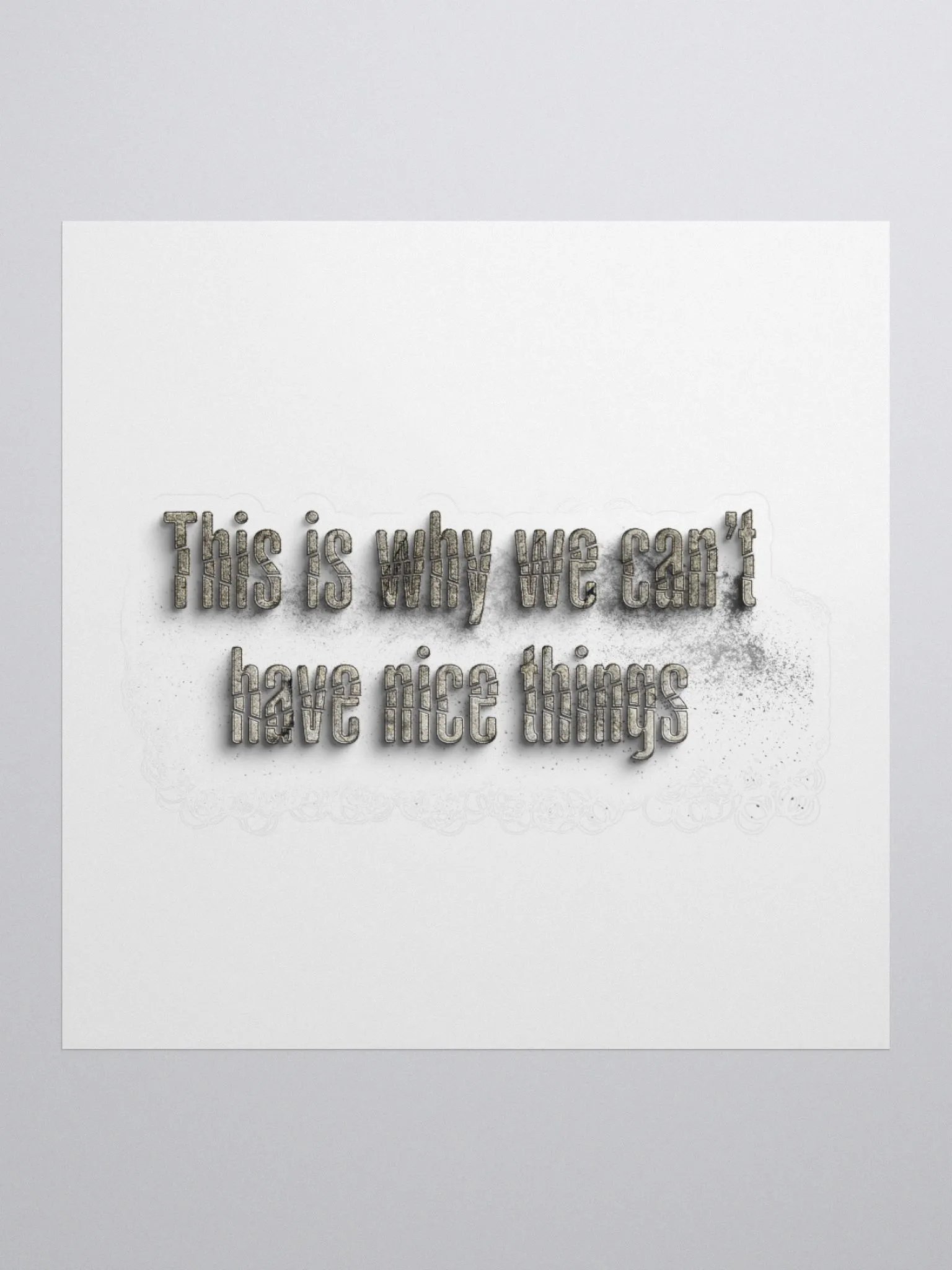 THIS IS WHY WE CAN'T HAVE NICE THINGS product image (1)