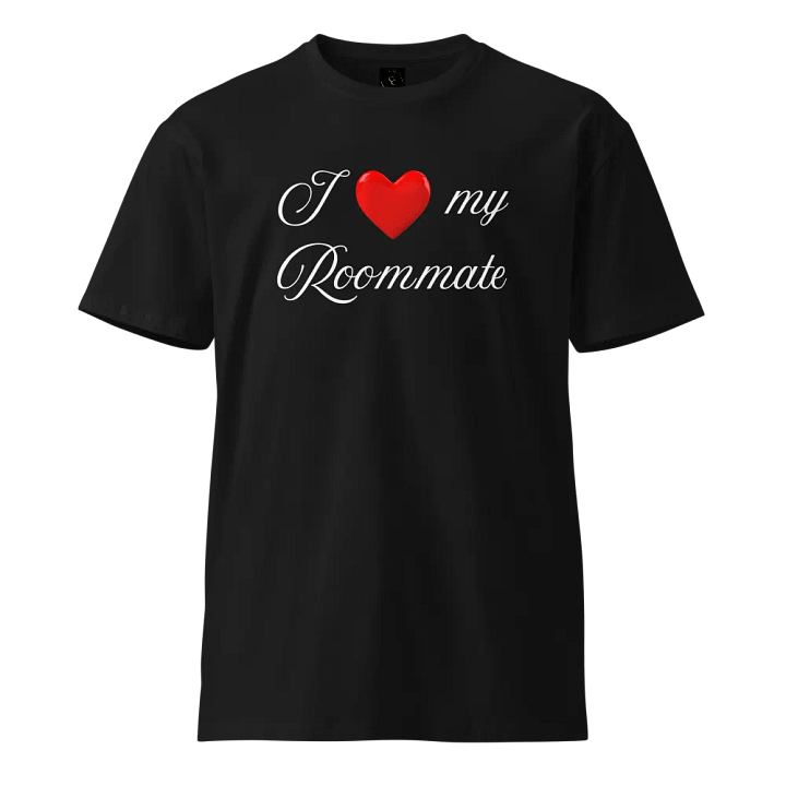 I Love My Roommate Unisex T-Shirt product image (1)