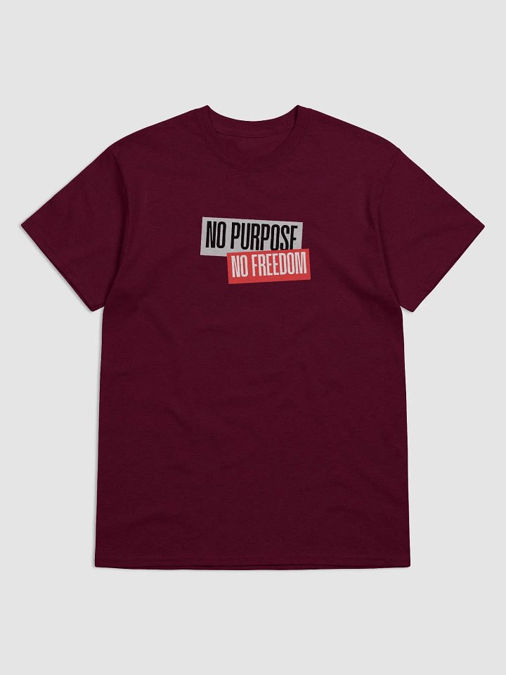 Purposeless Freedom T-Shirt | No purpose no freedom product image (18)