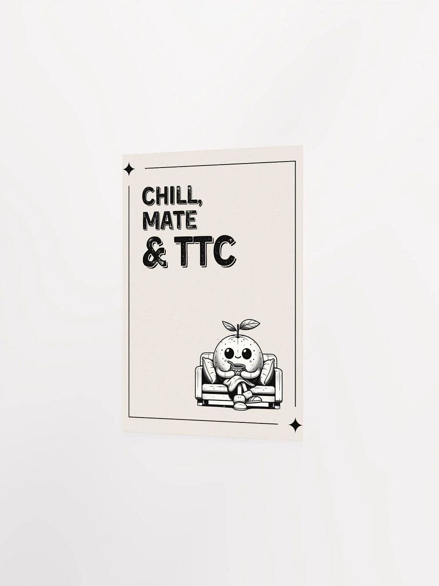 Chill, Mate & TTC enhanced matte paper poster product image (2)