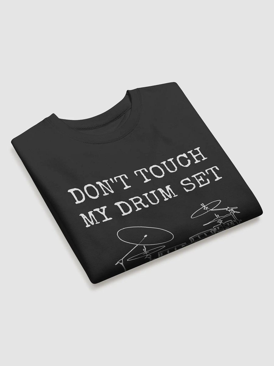 Don't Touch My Drum Set sweatshirt product image (19)