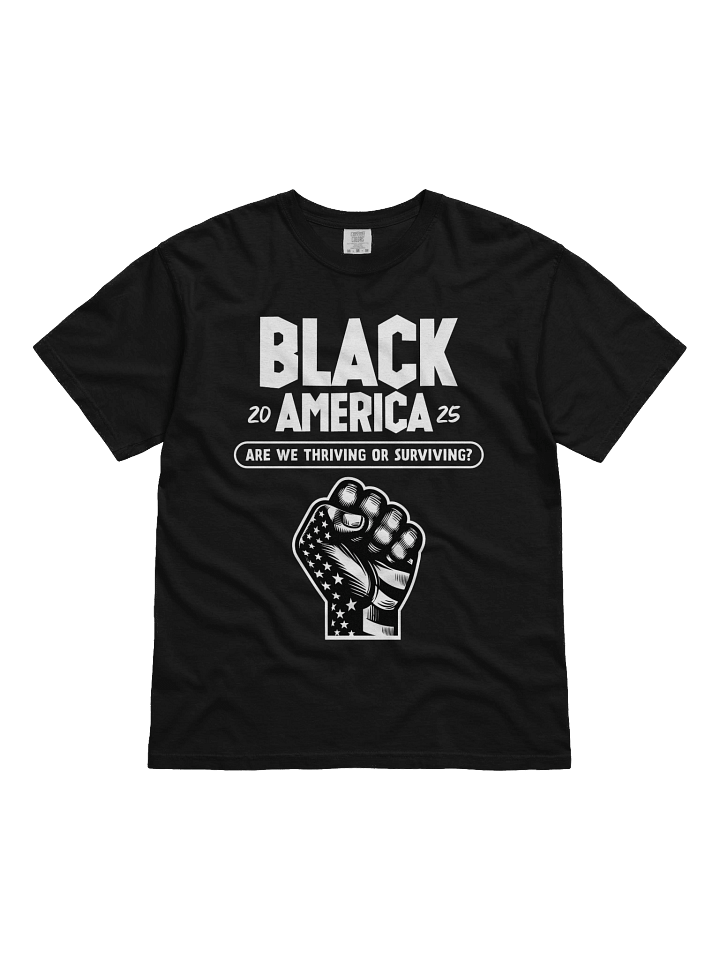 Black America: Thriving or Surviving? 2025 Edition Tee product image (1)
