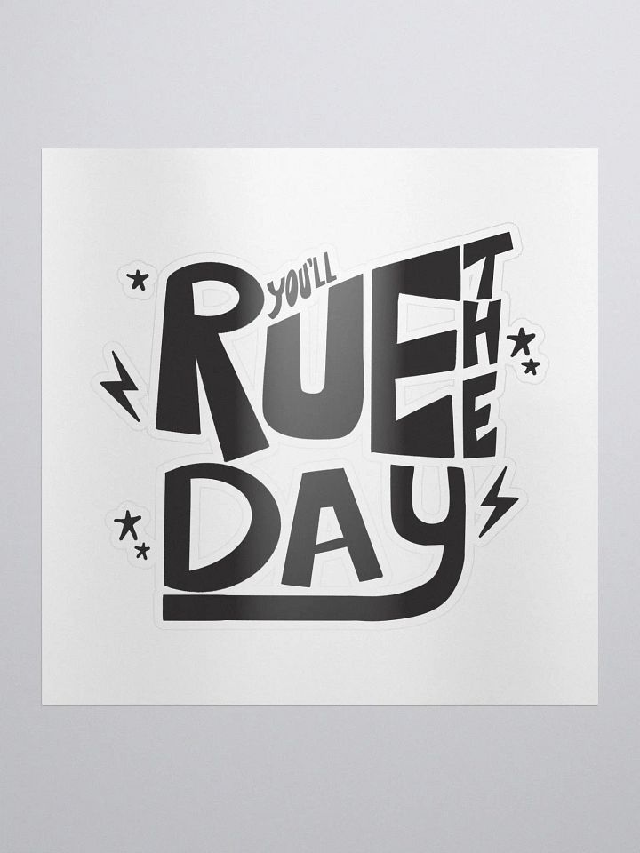 You'll Rue The Day Die-Cut Sticker product image (1)