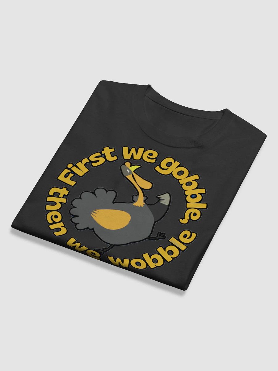 FIRST WE GOBBLE, THEN WE WOBBLE product image (12)