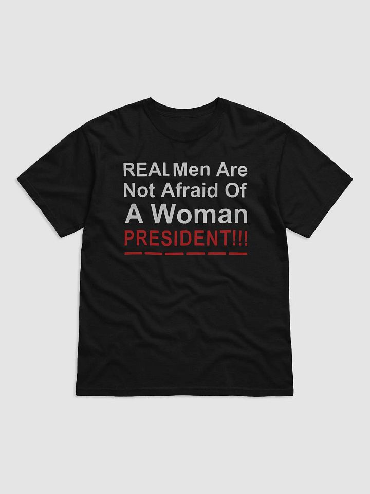 Real Men Are Not Afraid Of A Woman President Shirt product image (2)