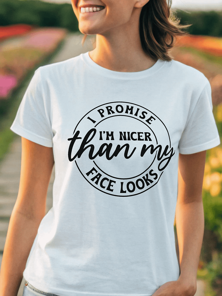 I Promise I'm Nicer Than My Face Looks Women White T-Shirt product image (1)